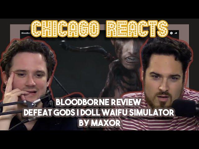 Bloodborne Review Defeat Gods Doll Waifu Simulator by Max0r | First Chicago Reacts