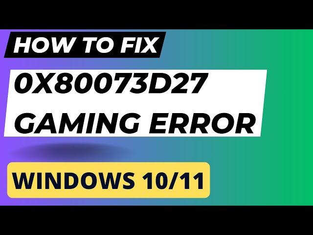 0x80073d27 Error Gaming Services in Windows 10 / 11 Fixed