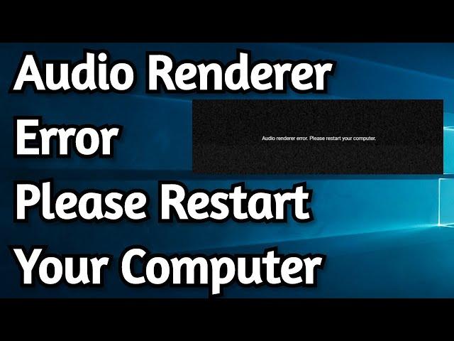 How to Fix Audio Renderer Error. Please Restart Your Computer