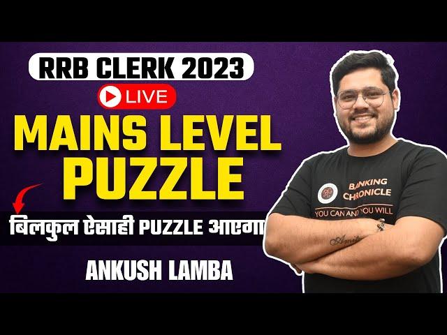 IBPS RRB CLERK 2023 | MAINS LEVEL PUZZLE | ANKUSH LAMBA | BANKING CHRONICLE 2.0