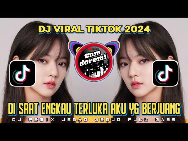 DJ DI SAAT ENGKAU TERLUKA AKU YANG BERJUANG X DJ INSAN YANG TERSAKITI  X TENGE TENGE VIRAL  TIK TOK