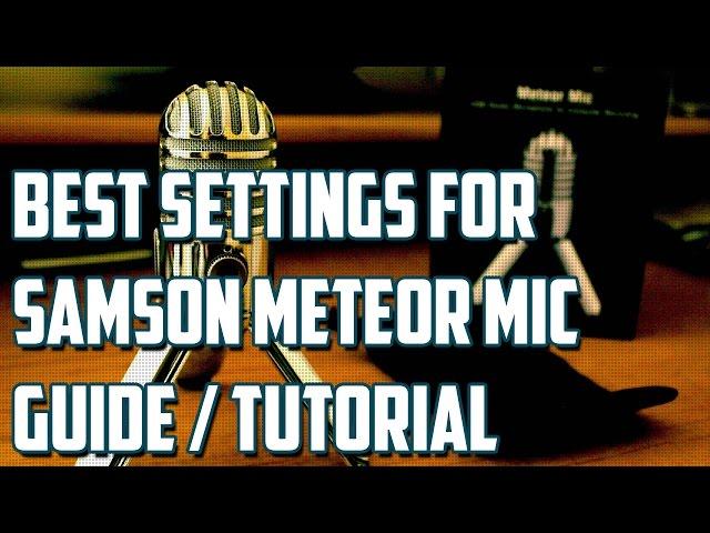 Samson Meteor Mic - Best Settings and Tips (Tutorial Guide)