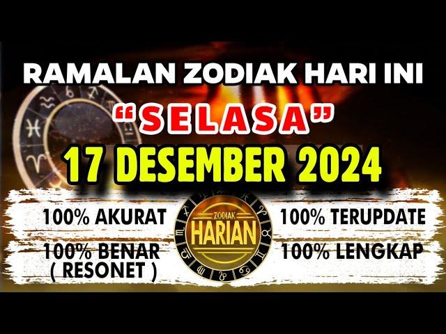 RAMALAN ZODIAK HARI INI SELASA 17 DESEMBER 2024 LENGKAP DAN AKURAT