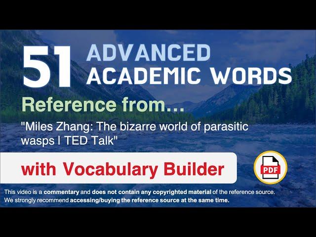 51 Advanced Academic Words Ref from "Miles Zhang: The bizarre world of parasitic wasps | TED Talk"