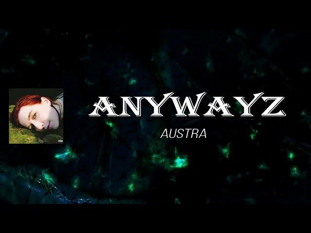 Austra - Anywayz (Lyrics)