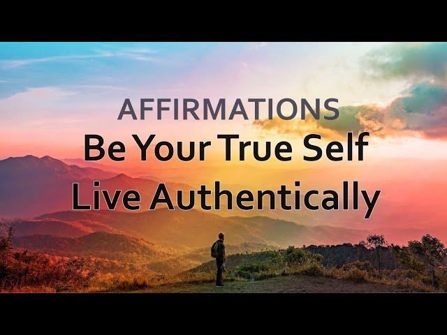 Be Yourself Affirmations | Live Authentically | True Self Inspiration | Authenticity Affirmations