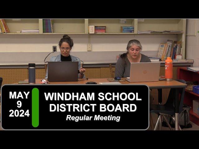 Windham School District Board Mtg 5/9/24