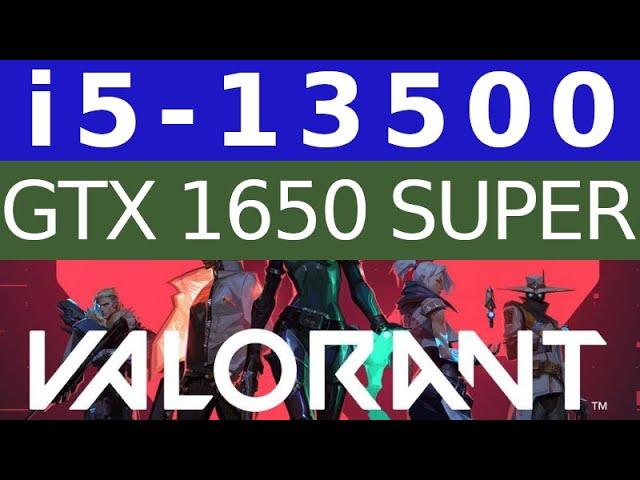 GTX 1650 SUPER -- i5-13500 -- VALORANT FPS Test