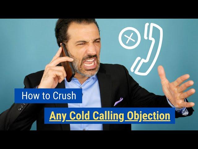 How to Crush Any Cold Calling Objection