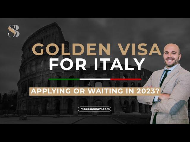 Golden Visa Italy: Applying or Better Waiting in 2023?