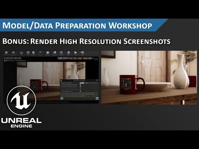 Unreal Engine Render High Resolution Screenshots: Model Preparation Workshop