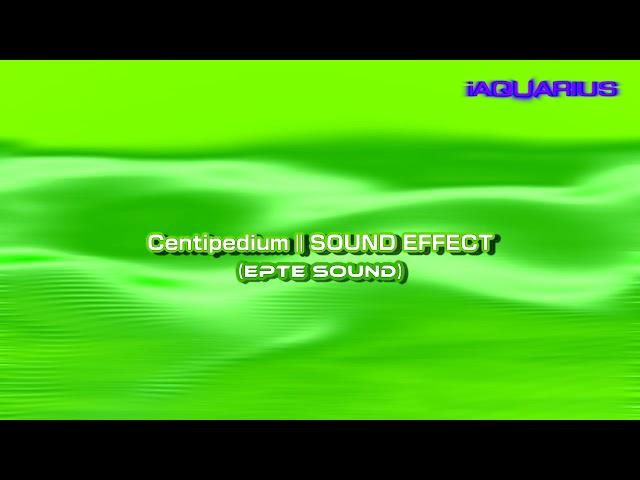 Centipedium | SOUND EFFECT