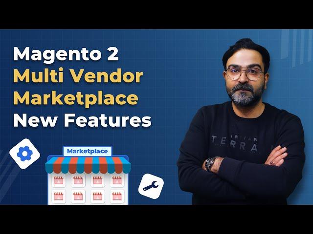 Magento 2 Multi Vendor Marketplace New Features - Overview