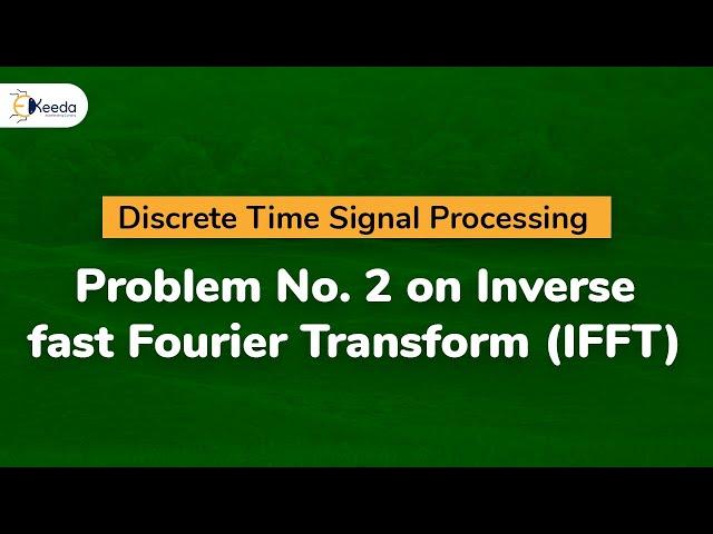 Problem No.2 on Inverse fast Fourier Transform (IFFT) | Discrete Time Signal Processing