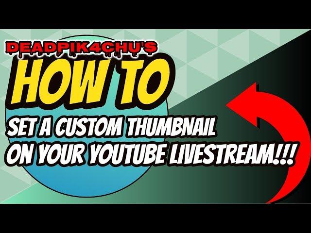 How to Set a Custom Thumbnail on Your YouTube Live Stream!!!