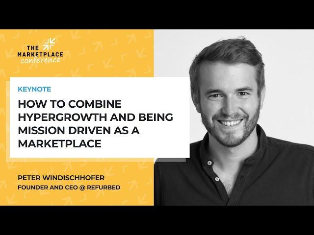 Peter Windischhofer (refurbed): How to combine hypergrowth and being mission driven as a marketplace