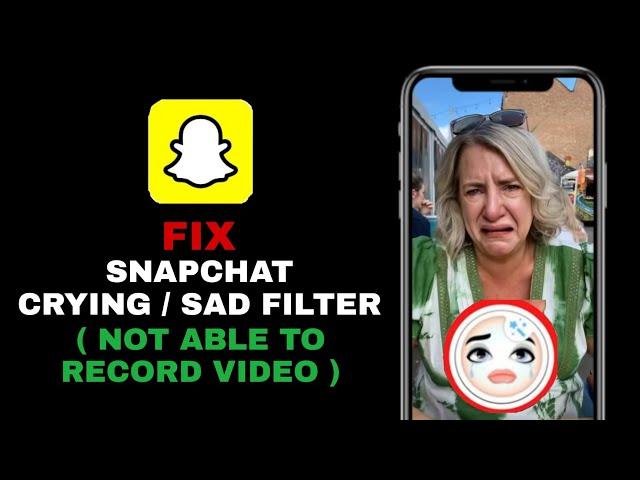 How to fix CRYING FACE Filter on Snapchat Not Working | Not Able To RECORD Video | 100 % working