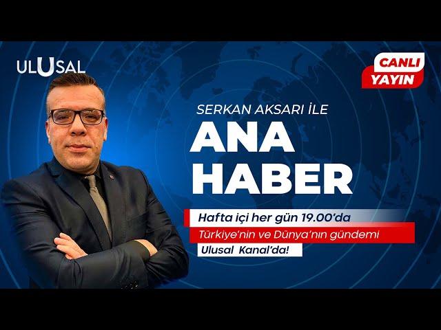 Serkan Aksarı ile Ulusal Kanal Ana Haber | 3 Mart 2025 #CANLI