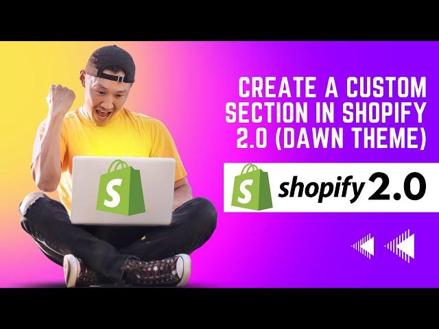 How to add a custom section in Shopify 2.0 Dawn Theme detailed guide