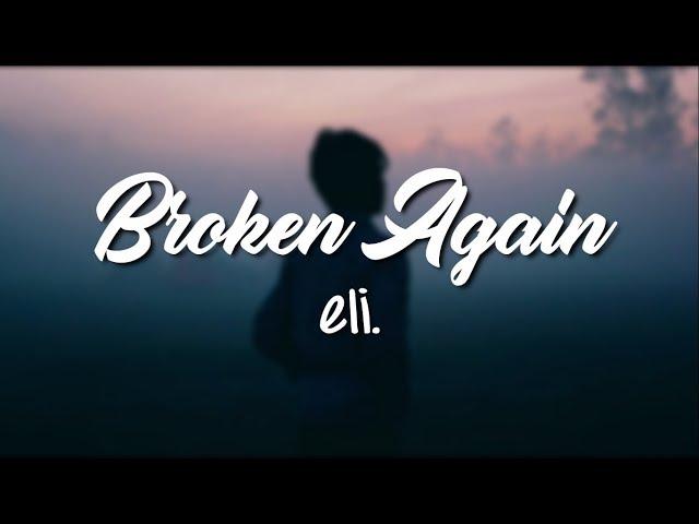 broken again - eli. (Lyrics Video)