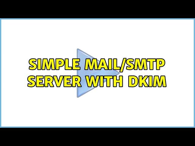 Ubuntu: Simple Mail/SMTP Server with DKIM