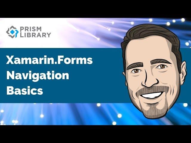 Prism for Xamarin.Forms - Navigation Basics