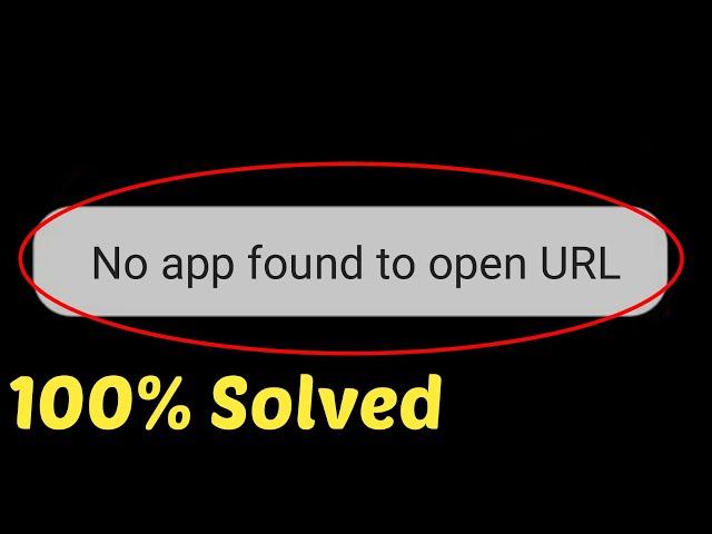 How To Fix No App Found To Open URL Error || How To Solve No App Found To Open URL Android