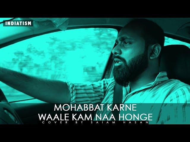 MOHABBAT KARNE WAALE KAM NAA HONGE || SAIAM HASAN || INDIATISM