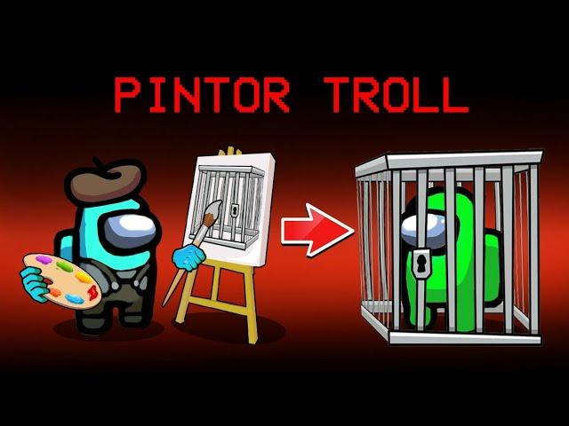 AMONG US *Nuevo Rol* PINTOR TROLL (Mod)