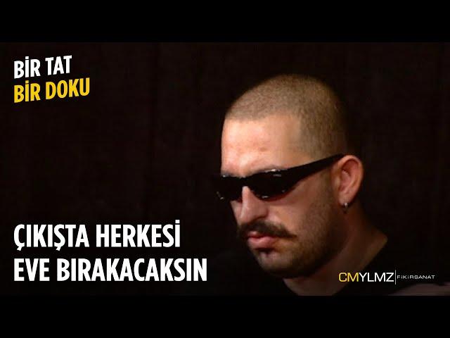 Bir Tat Bir Doku | Çıkışta Herkesi Eve Bırakacaksın