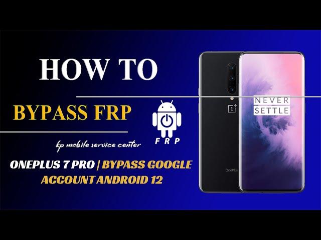 OnePlus 7 Pro (GM1910) Bypass FRP/Account Locked Android 12 Withoud Computer 2023