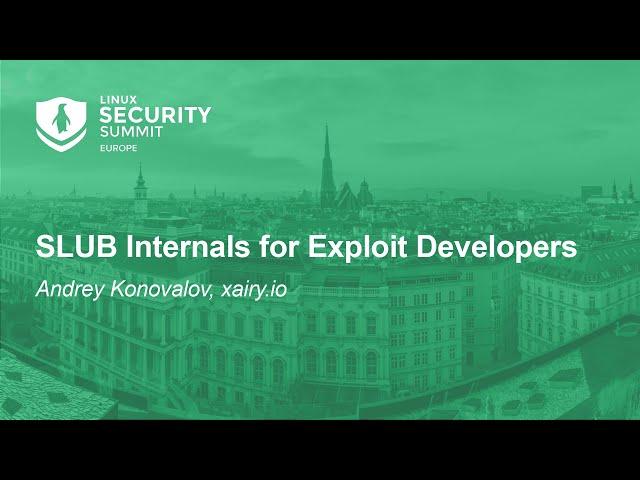 SLUB Internals for Exploit Developers - Andrey Konovalov, xairy.io