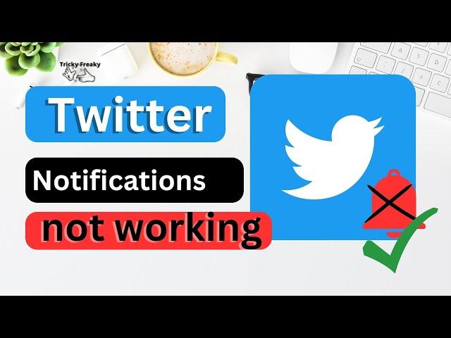 Twitter Notifications Not Working - How to fix