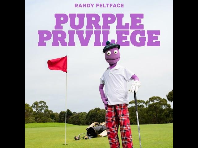 Randy Feltface | Opening Song - Purple Privilege