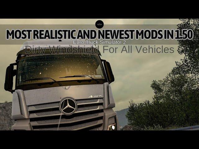 [1.50] The Most Realistic and Newest Mods of 1.50 in Ets 2. [Dirty Windshield For All Vehicles]