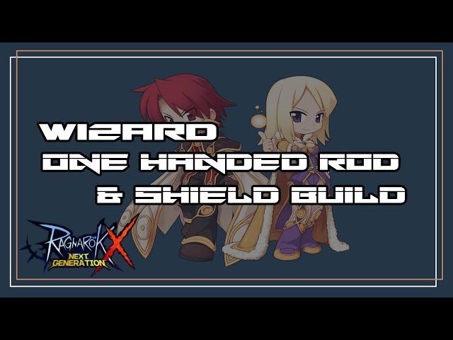 F2P Wizard|One Handed Rod & Shield Guide|Ragnarok X: Next Generation [ROX]