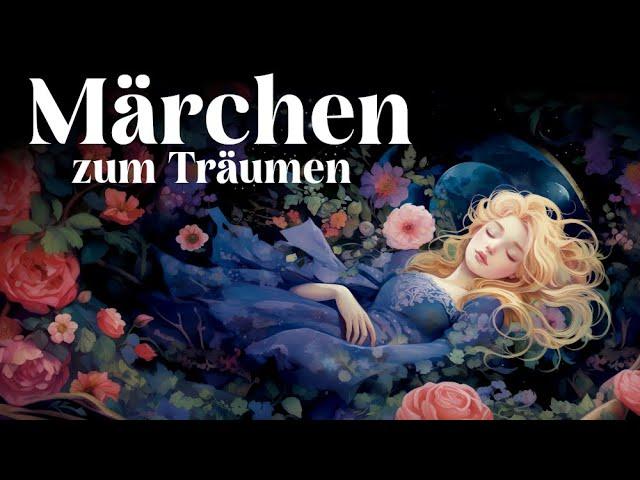 Die schönsten Märchen zum Einschlafen und Träumen | Gute Nacht Geschichten zum Entspannen