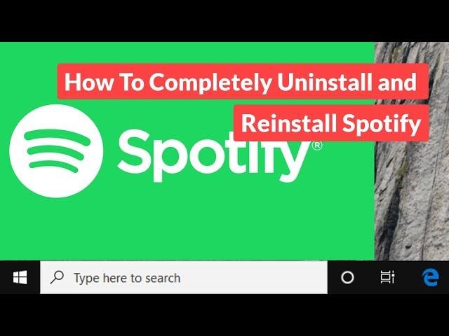 How To Completely Uninstall and Reinstall Spotify [Tutorial]