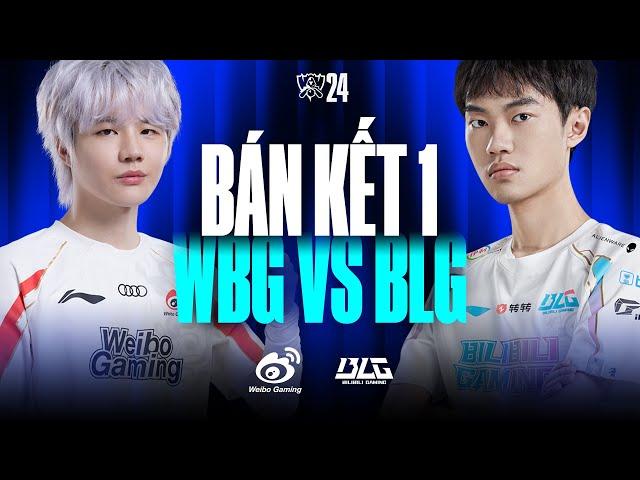 WBG vs BLG (BO5) | CKTG 2024 - Bán Kết 1 | 26.10.2024