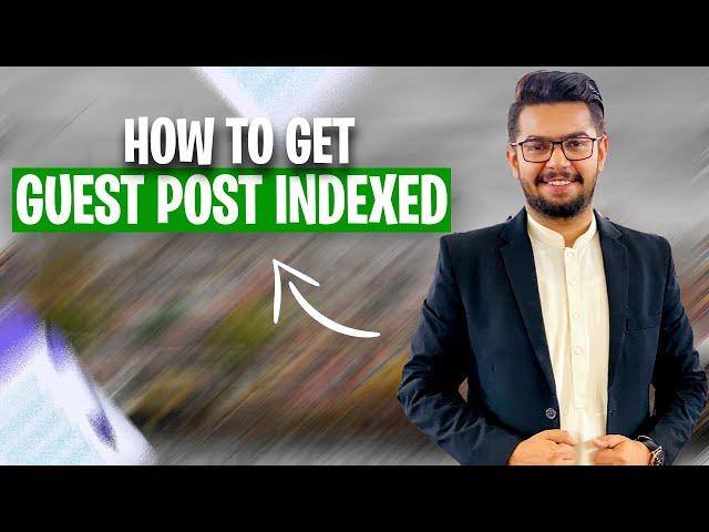 How to Get Guest Post Indexed | Guest Posting Course | Ahmad Sweetu