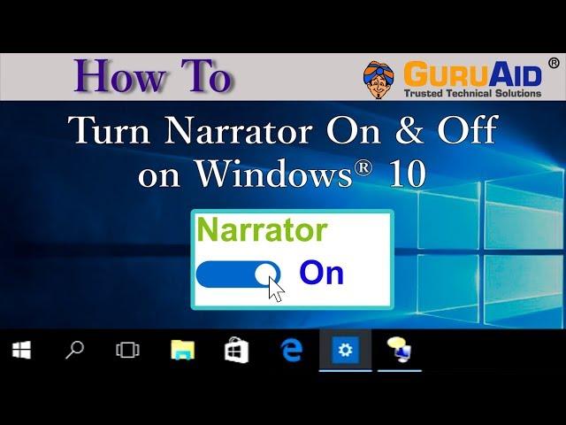 How to Turn Narrator On & Off on Windows® 10 - GuruAid