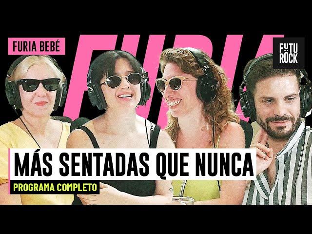 MÁS SENTADAS QUE NUNCA | PROGRAMA COMPLETO de FURIA BEBÉ