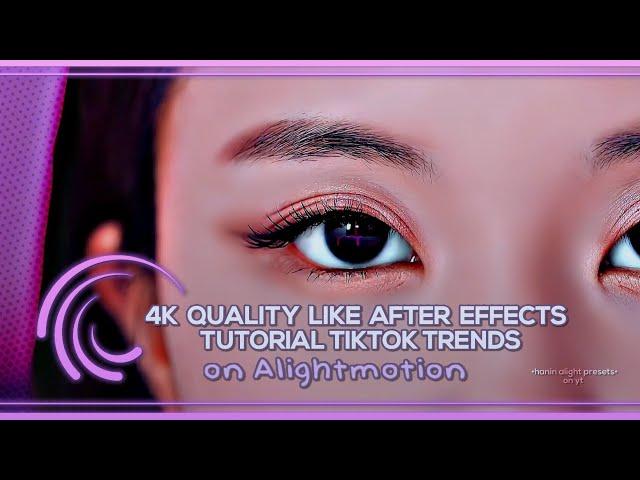 4K quality like After effects Tiktok trends on Alightmotion Tutorial | •hanin alight presets•