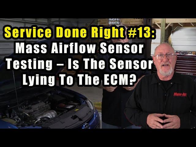 Service Done Right #13:  Mass Airflow Sensor Testing – Is The Sensor Lying To The ECM?
