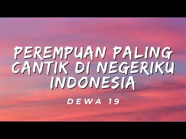 Perempuan Paling Cantik Di Negeriku Indonesia - Dewa 19 (Lirik)