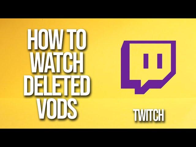 How To Watch Deleted Vods Twitch Tutorial