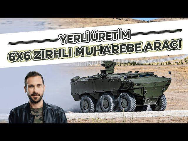 YERLİ ÜRETİM 6X6 ZIRHLI MUHAREBE ARACI