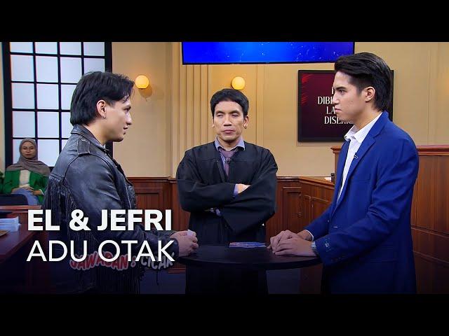 BUKAN ADU OTOT, EL & JEFRI SEKARANG ADU OTAK! (2/3) - MAIN HAKIM SENDIRI