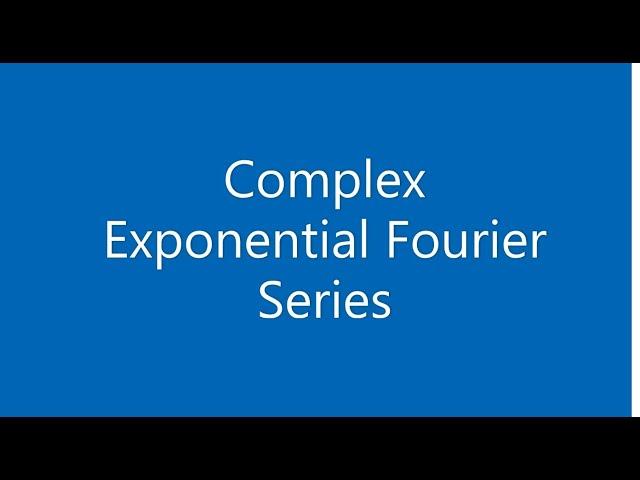 Complex Exponential Fourier Series