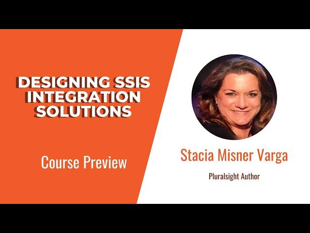 SSIS Skills: Designing SSIS Integration Solutions Course Preview